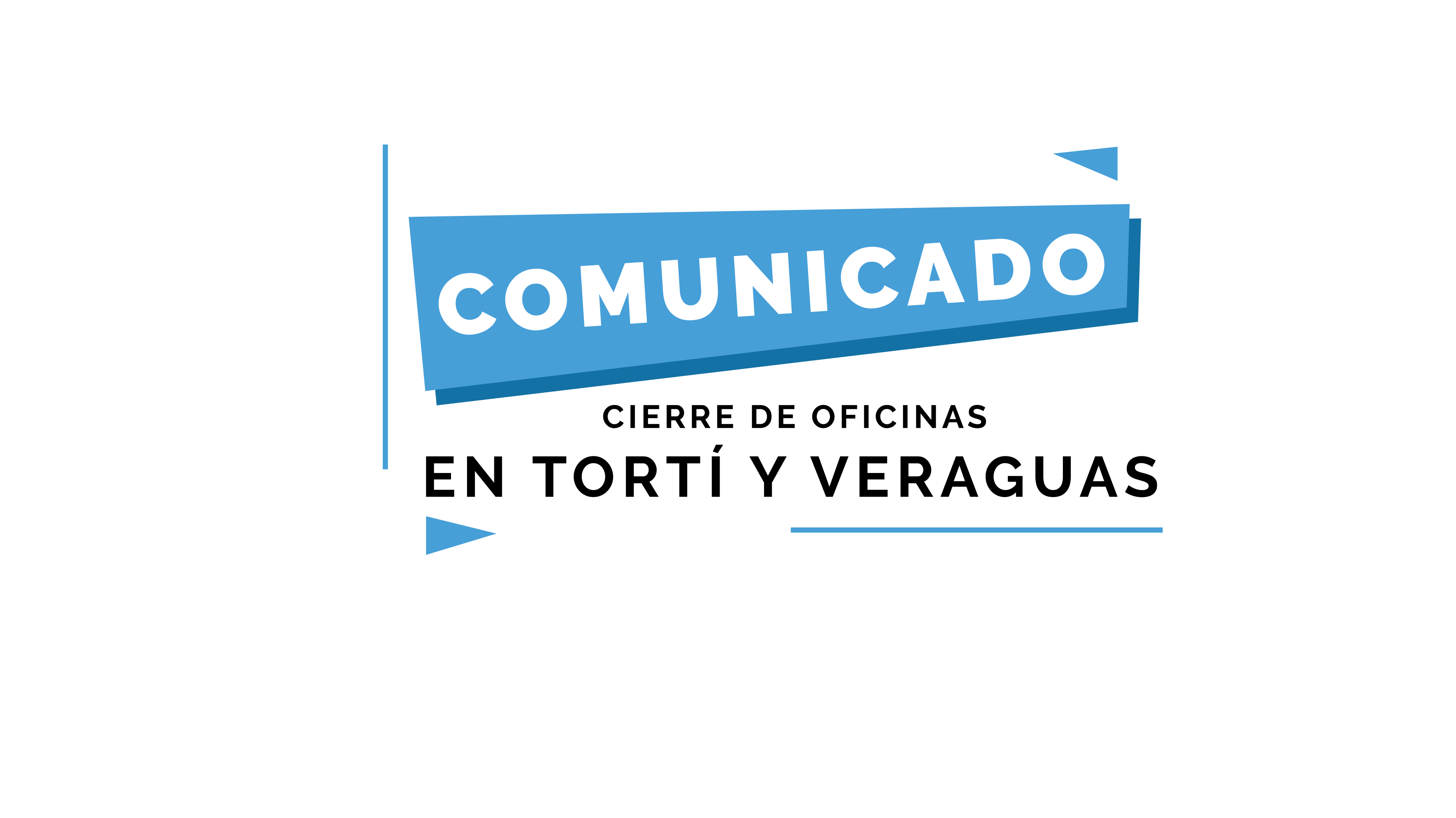Cierre de Oficinas en Tortí y Veraguas