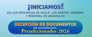 Entrega de documentos para estudiantes preseleccionados 2026 en Azuero y Coclé
